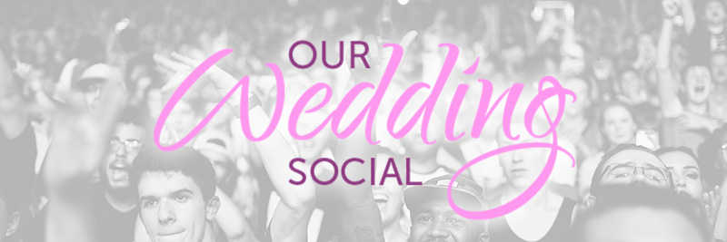Our Wedding Social